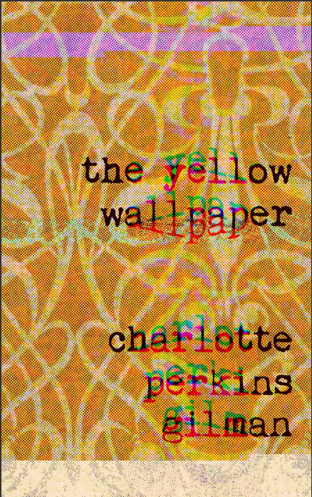 The EPUB cover of The Yellow Wallpaper, by Charlotte Perkins Gilman. The background is an ornate pattern in a brownish yellow with the title and author's name in distorted typewriter letters.